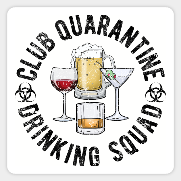 Club Quarantine Drinking Squad Funny Quarantine Quotes Drinking